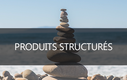 Nos produits structurés en cours